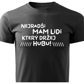 Pánské tričko Pánské tričko - Nejradši mám lidi, který držej hubu Barva: Černá, Velikost: XL