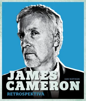 Literární biografie James Cameron: Retrospektiva - Ian Nathan (2022, pevná)