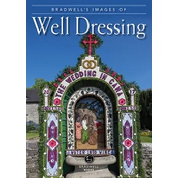 Cestování Bradwell's Images of Well Dressing - Maskill, Louise