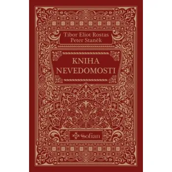 Kniha nevedomosti - Tibor Eliot Rostas, Peter Staněk [SK] (2023, pevná)