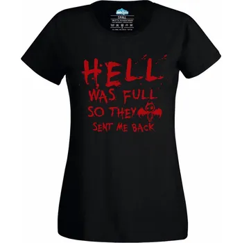 Dámské tričko Dámské tričko V pekle bylo plno, tak mě poslali zpátky (Skladem XS-4XL) (Velikost: 4XL, Barva: Černá)
