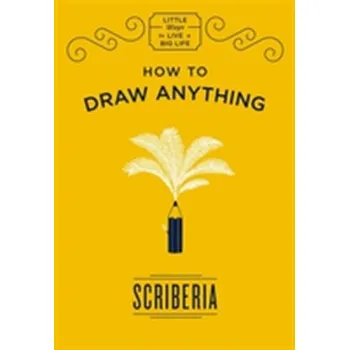Umění How to Draw Anything - Scriberia