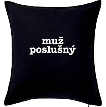 Polštář Muž poslušný - Polštář 50x50 - 50x50 - Pouze potah ( Černá )