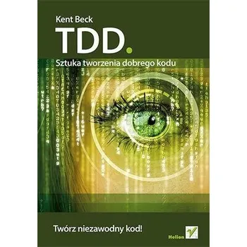 TDD. Sztuka tworzenia dobrego kodu - Kent Beck