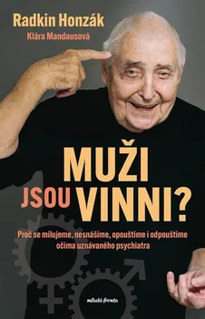 Muži jsou vinni? Proč se milujeme, nesnášíme, opouštíme i odpouštíme očima uznávaného psychiatra - Klára Mandausová, Radkin Honzák (2024, pevná)