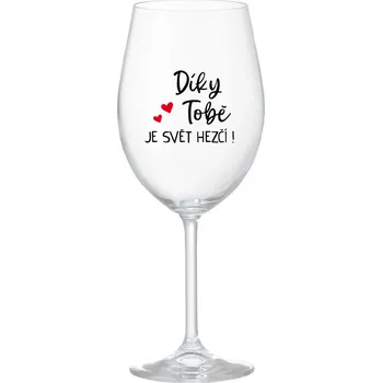 Sklenice DÍKY TOBĚ JE SVĚT HEZČÍ! - čirá sklenice na víno 350 ml