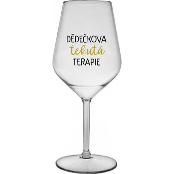 Sklenice DĚDEČKOVA TEKUTÁ TERAPIE - čirá nerozbitná sklenice na víno 470 ml