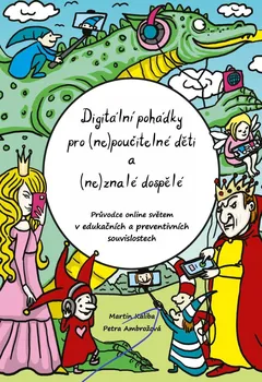 Digitální pohádky pro (ne)poučitelné děti a (ne)znalé dospělé - Petra Ambrožová, Martin Kaliba (2023, brožovaná)