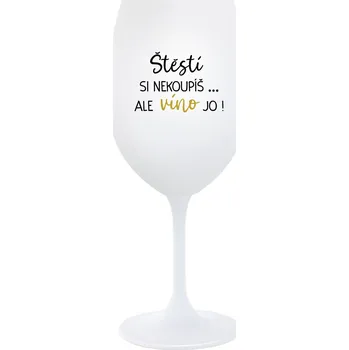 Sklenice ŠTĚSTÍ SI NEKOUPÍŠ...ALE VÍNO JO! - bílá sklenice na víno 350 ml