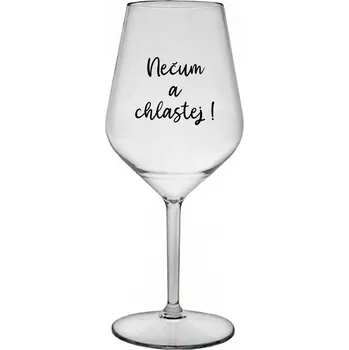 Sklenice NEČUM A CHLASTEJ! - čirá nerozbitná sklenice na víno 470 ml
