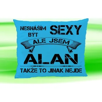 Dekorativní polštářek Polštář se jménem ALAN (Polštářek nesnáším být sexy )