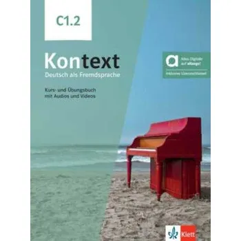Německý jazyk Kontext C1.2 - Hybride Ausgabe allango, m. 1 Beilage: Deutsch als Fremdsprache. Kurs- und Übungsbuch mit Audios und Videos inklusive Lizenzschlüssel allango (24 Monate) – Stefanie Dengler,Ute Koithan,Tanja Mayr-Sieber,Anna Pohlschmidt,Daniela Schmeiser,He