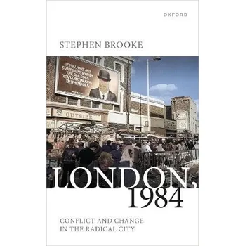 London, 1984 - Brooke, Stephen (Professor of History, Professor of History, York University, Toronto)