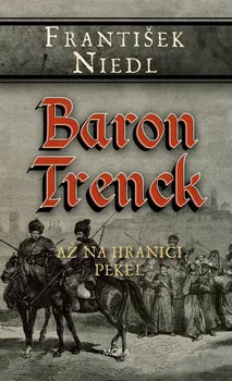 Baron Trenck: Až na hranici pekel - František Niedl (2024, pevná)