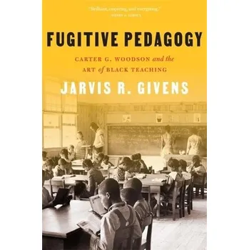 Cizojazyčná kniha Fugitive Pedagogy - Givens, Jarvis R.