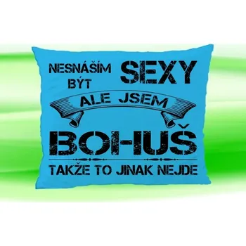Dekorativní polštářek Polštář se jménem BOHUŠ (Polštářek nesnáším být sexy )