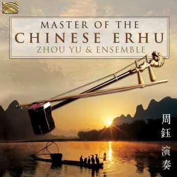 Zahraniční hudba CD Zhou Yu & Ensemble: Master Of The Chinese Erhu 2016