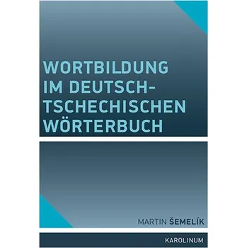 Kniha Wortbildung im deutsch-tschechischen Wörterbuch - Martin Šemelík (E-Kniha)