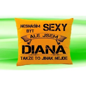 Dekorativní polštářek Polštář se jménem DIANA Medový (polštářek nesnáším být sexy ale jsem ???)
