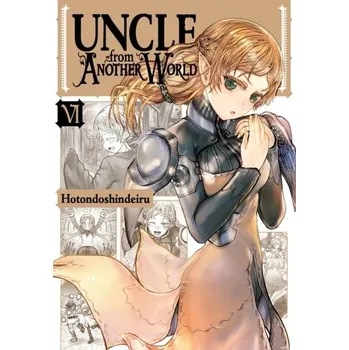 Uncle from Another World, Vol. 6 - Hotondoshindeiru