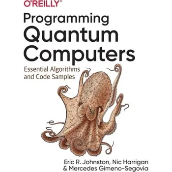 Technika Programming Quantum Computers - Gimeno-Segovia, Mercedes; Harrigan, Nic; Johnston, Eric R.