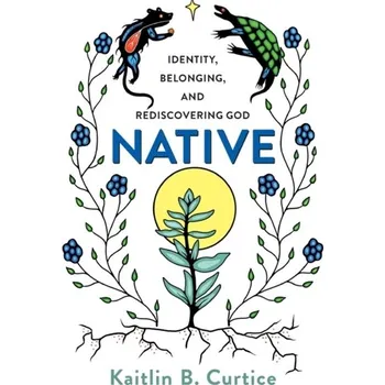Native - Curtice, Kaitlin B.