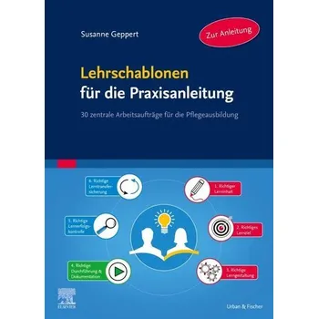 Lehrschablonen für die Praxisanleitung - Geppert, Susanne