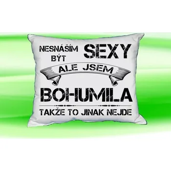 Dekorativní polštářek Polštář se jménem BOHUMILA Bilý (polštářek nesnáším být sexy ale jsem ???)