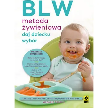 BLW Metoda żywieniowa Daj dziecku wybór - Magdalena Jarzynka-Jendrzejewska, Ewa Sypnik-Pogo