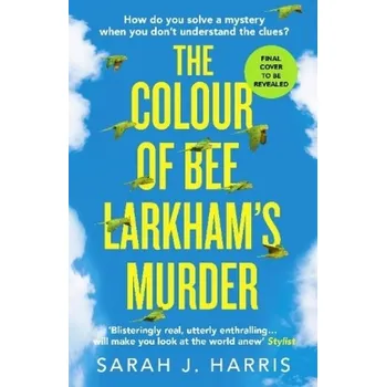 The Colour of Bee Larkham's Murder - Harris, Sarah