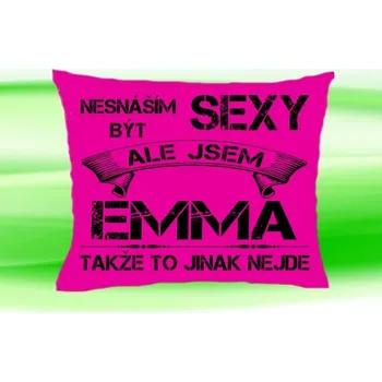Dekorativní polštářek Polštář se jménem EMMA Růžový (polštářek nesnáším být sexy ale jsem ???)