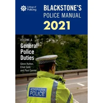 Blackstone's Police Manuals Volume 4: General Police Duties 2021 - Connor, Paul (Police Training Consultant)