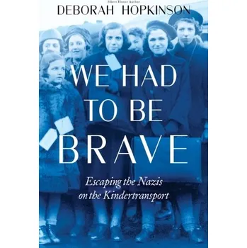 We Had to Be Brave: Escaping the Nazis on the Kindertransport (Scholastic Focus) - Hopkinson, Deborah