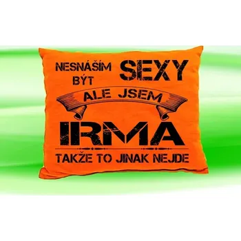 Dekorativní polštářek Polštář se jménem IRMA Oranžový (polštářek nesnáším být sexy ale jsem ???)