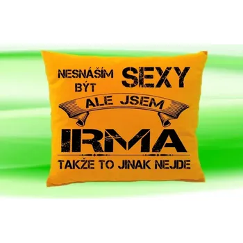 Dekorativní polštářek Polštář se jménem IRMA Medový (polštářek nesnáším být sexy ale jsem ???)