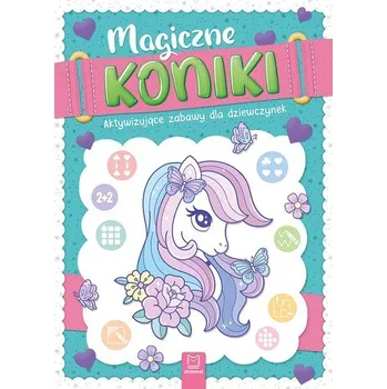 První čtění Magiczne koniki. Aktywizujące zabawy dla dziewczynek - Agata Kaczyńska