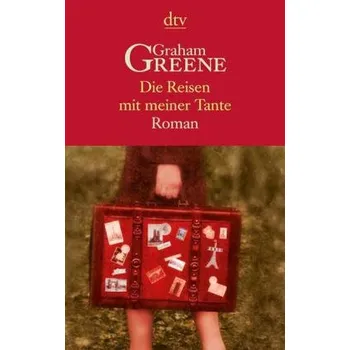 Die Reisen mit meiner Tante - Graham Greene