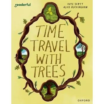 Cizí jazyk Readerful Books for Sharing: Year 2/Primary 3: Time Travel with Trees - Scott, Kate