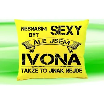 Dekorativní polštářek Polštář se jménem IVONA Žlutý (polštářek nesnáším být sexy ale jsem ???)