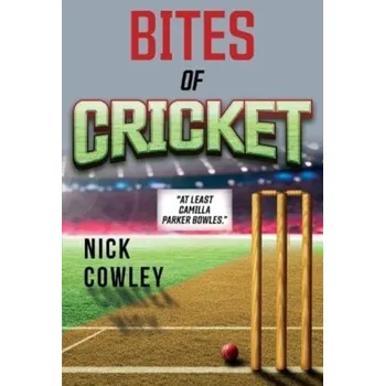 Bites of Cricket - Cowley, Nick; Purse, Nigel