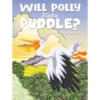 Příroda Will Polly Find a Puddle? - Patel, Ameera