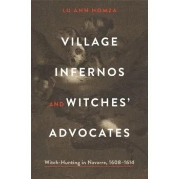 Village Infernos and Witches’ Advocates - Homza, Lu Ann (College of William & Mary )