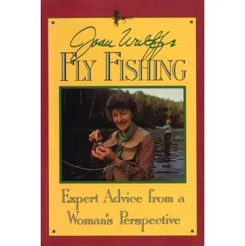 Joan Wulff's Fly Fishing - Wulff, Joan
