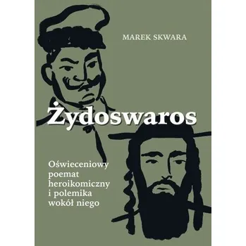 Żydoswaros. Oświeceniowy poemat heroikomiczny.. - Marek Skwara