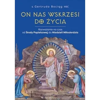 On nas wskrzesi do życia - Gertruda Bociąg MSC