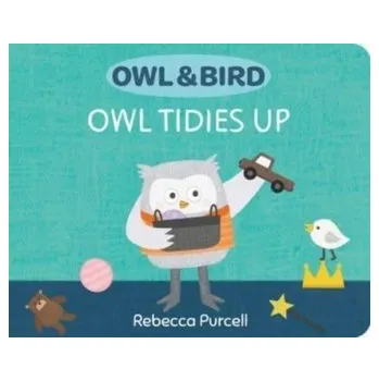 Příroda Owl & Bird: Owl Tidies Up - Purcell, Rebecca