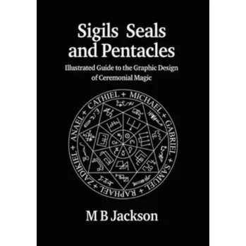 Osobní rozvoj Sigils, Seals and Pentacles - Jackson Eve