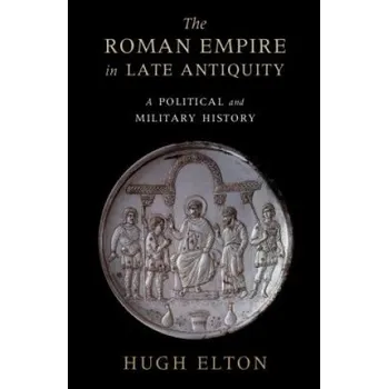 Roman Empire in Late Antiquity – ELTON HUGH (EN)
