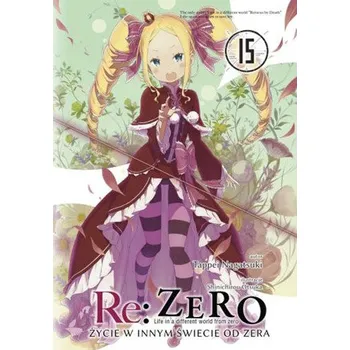 Re: Zero. Życie w innym świecie od zera. Light Novel. Tom 15 - Nagatsuki, Tappei