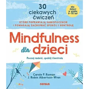 Mindfulness dla dzieci - Roman, Carole P.